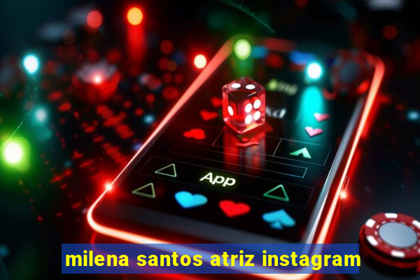 milena santos atriz instagram